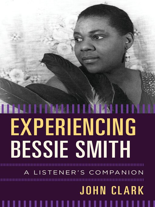 Title details for Experiencing Bessie Smith by John Clark - Available
